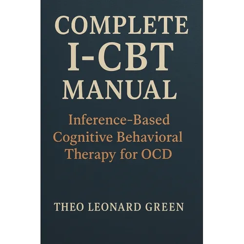 Complete I-CBT Manual: Inference-Based Cognitive Behavioral Therapy for OCD - Paperback