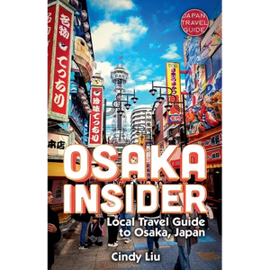 Osaka Insider: Local Travel Guide to Osaka, Japan - Paperback