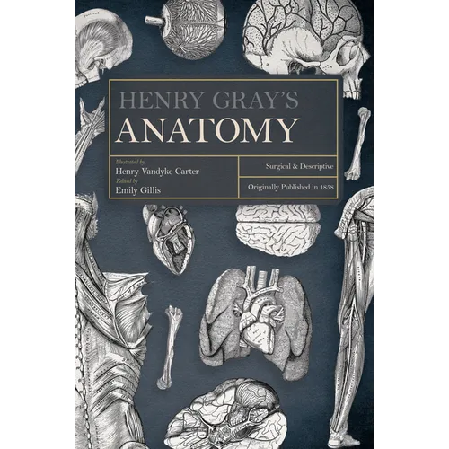 Henry Gray's Anatomy: Surgical and Descriptive - Hardcover