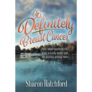 It's Definitely Breast Cancer: First-hand experience of what actually works and the journey getting there - Paperback