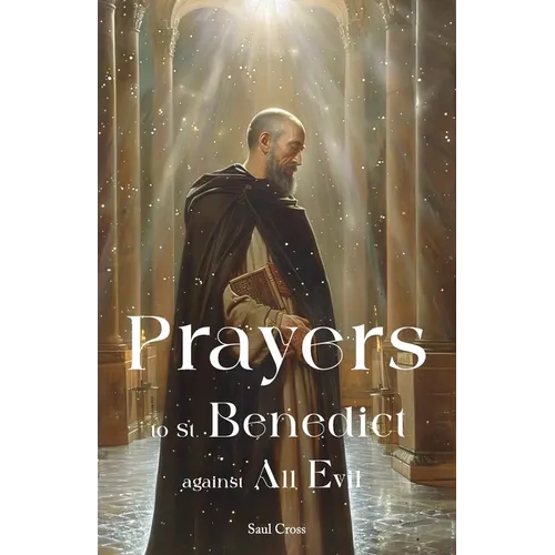 Prayers to St. Benedict Against All Evil - Paperback