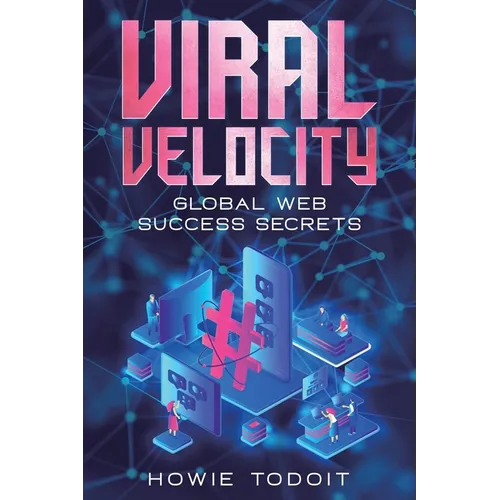 Viral Velocity: Global Web Success Secrets - Paperback