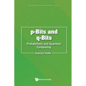P-Bits and Q-Bits: Probabilistic and Quantum Computing - Paperback