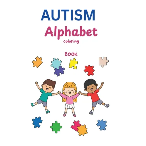 AUTISM Alphabet Coloring Book: A Heartfelt Journey Through Learning, Creativity & Acceptance - Paperback