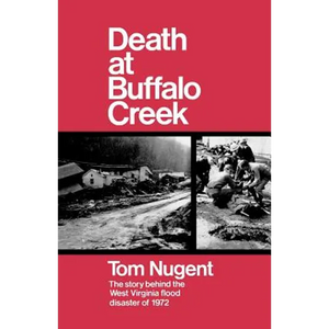 Death at Buffalo Creek: The Story Behind the West Virginia Flood Disaster of 1972 - Paperback