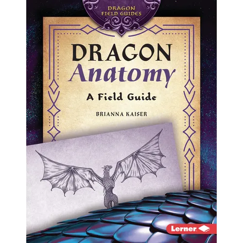 Dragon Anatomy: A Field Guide - Library Binding