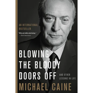Blowing the Bloody Doors Off: And Other Lessons in Life - Hardcover