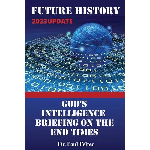 Future History: God's Intelligence Briefing on the End Times - Paperback