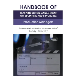 Handbook of Film Production Management for Beginners and Practicing Production Managers - Paperback