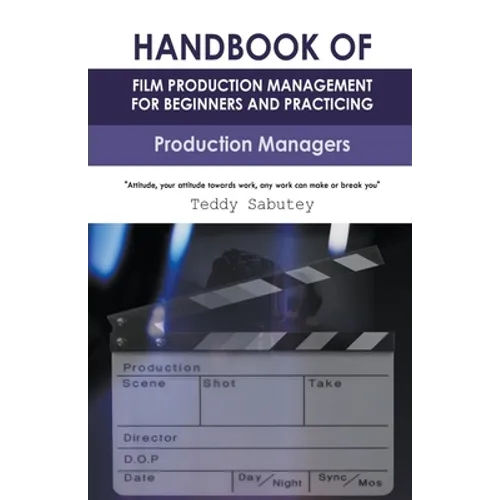 Handbook of Film Production Management for Beginners and Practicing Production Managers - Paperback