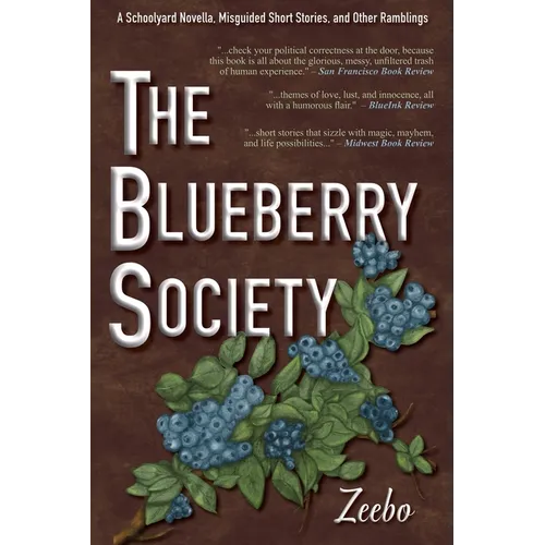The Blueberry Society: A Schoolyard Novella, Misguided Short Stories, and Other Ramblings - Paperback