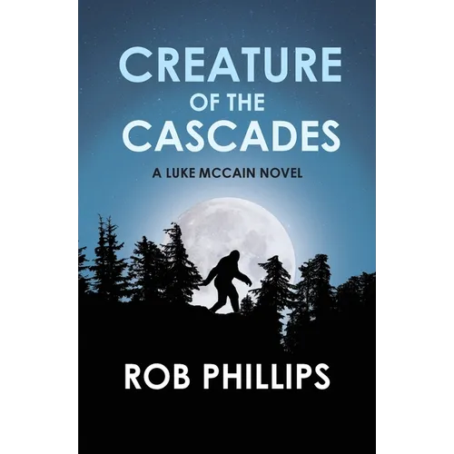 Creature of the Cascades: A Luke McCain Novel - Paperback