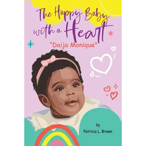 "Daija Monique": The Happy Baby With A Heart - Paperback