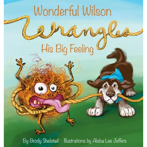 Wonderful Wilson Wrangles His Big Feeling - Hardcover