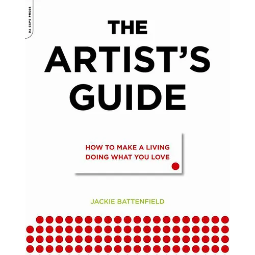 The Artist's Guide: How to Make a Living Doing What You Love - Paperback