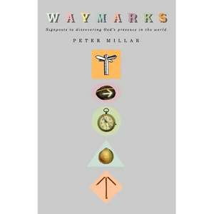 Waymarks: Signposts to Discovering God's Presence in the World - Paperback