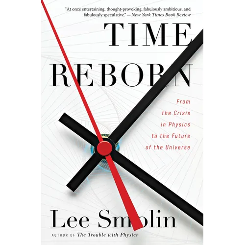 Time Reborn: From the Crisis in Physics to the Future of the Universe - Paperback