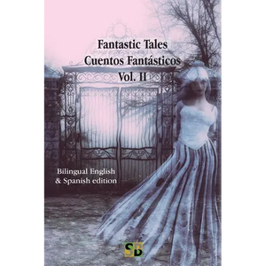 Fantastic Tales / Cuentos Fantásticos - Vol. II: Bilingual English & Spanish edition - Paperback