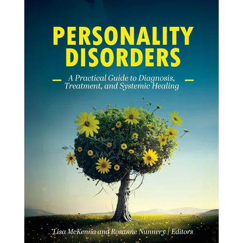 Personality Disorders: A Practical Guide to Diagnosis, Treatment, and Systemic Healing - Paperback