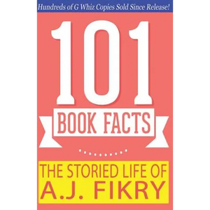 The Storied Life of A.J. Fikry - 101 Book Facts: #1 Fun Facts & Trivia Tidbits - Paperback