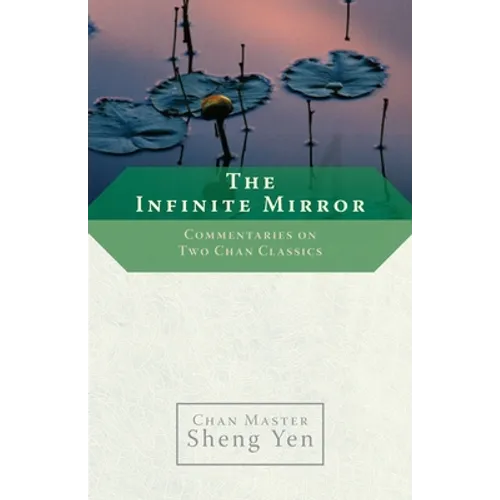 The Infinite Mirror: Commentaries on Two Chan Classics - Paperback