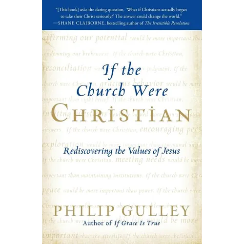 If the Church Were Christian: Rediscovering the Values of Jesus - Paperback