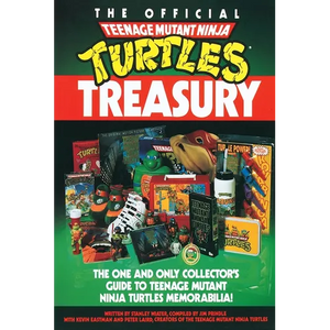 The Official Teenage Mutant Ninja Turtles Treasury: The One and Only Collector's Guide to Teenage Mutant Ninja Turtles Memorabilia - Paperback
