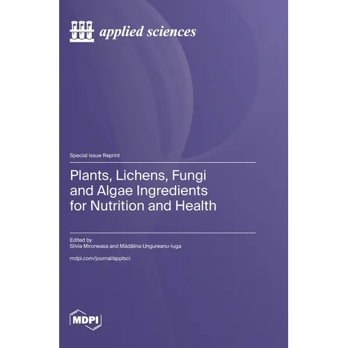 Plants, Lichens, Fungi and Algae Ingredients for Nutrition and Health - Hardcover
