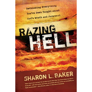 Razing Hell: Rethinking Everything You've Been Taught about God's Wrath and Judgment - Paperback