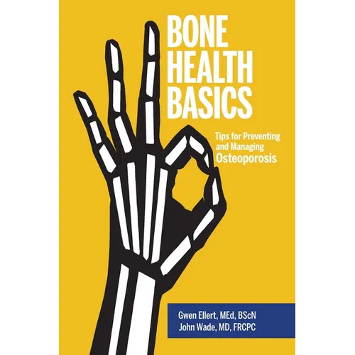 Bone Health Basics: Tips for Preventing and Managing Osteoporosis - Paperback