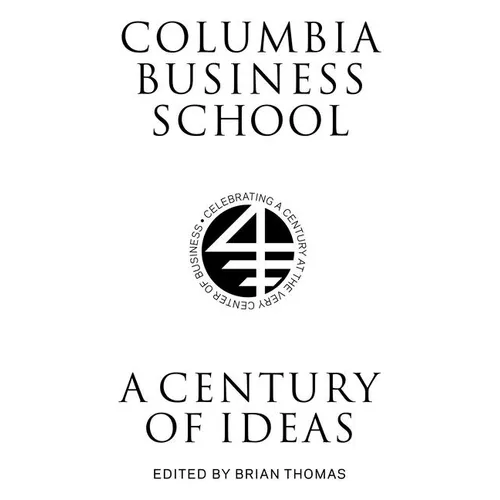 Columbia Business School: A Century of Ideas - Hardcover