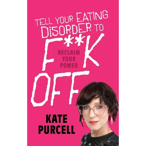Tell Your Eating Disorder to F***k Off - Hardcover