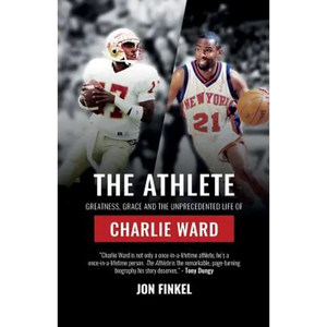 The Athlete: Greatness, Grace and the Unprecedented Life of Charlie Ward - Paperback