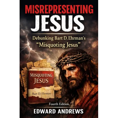 Misrepresenting Jesus: Debunking Bart D. Ehrman's "Misquoting Jesus" - Paperback