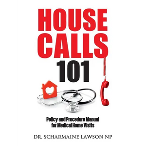 Housecalls 101: Policy and Procedure Manual for Medical Home Visits - Paperback