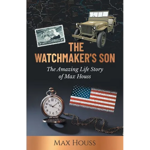The Watchmaker's Son: The Amazing Life Story of Max Houss - Paperback
