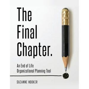 The Final Chapter: An End of Life Organizational Planning Tool - Paperback