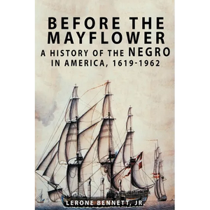 Before the Mayflower: A History of the Negro in America, 1619-1962 - Paperback