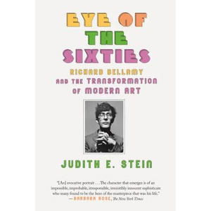 Eye of the Sixties: Richard Bellamy and the Transformation of Modern Art - Paperback