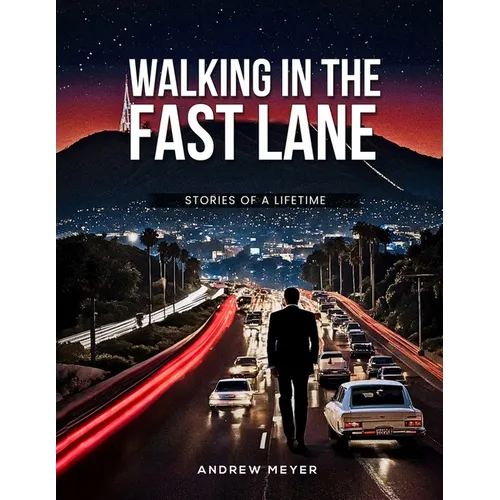 Walking in the Fast Lane - Stories of a Lifetime - Paperback