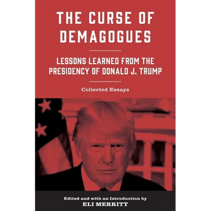 The Curse of Demagogues: Lessons Learned from the Presidency of Donald J. Trump - Paperback