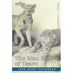 The Man Eaters of Tsavo and Other East African Adventures - Paperback