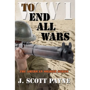 To End All Wars: A Novel of World War I - Paperback