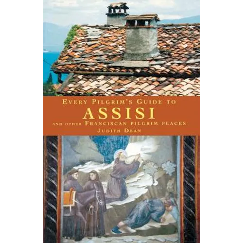 Every Pilgrim's Guide to Assisi and Other Franciscan Pilgrim Places - Paperback