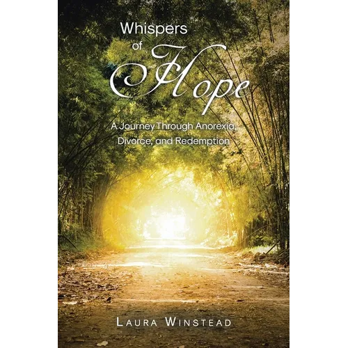 Whispers of Hope: A Journey Through Anorexia, Divorce, and Redemption - Paperback