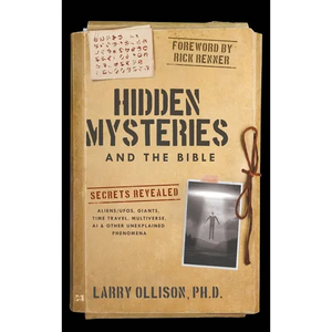 Hidden Mysteries and the Bible: Secrets Revealed: Aliens/UFOs, Giants, Time Travel, Multiverse, AI & Other Unexplained Phenomena - Hardcover
