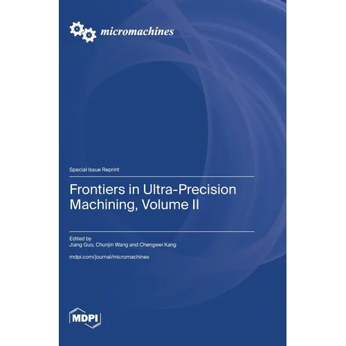 Frontiers in Ultra-Precision Machining, Volume II - Hardcover