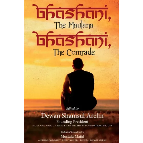 Bhashani, the Maulana Bhashani, the Comrade - Paperback
