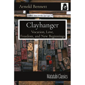 Clayhanger: Vocation, Love, Freedom, and New Beginnings - Paperback