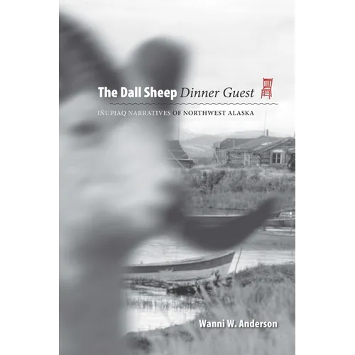 Dall Sheep Dinner Guest: Inupiaq Narratives of Northwest Alaska - Paperback